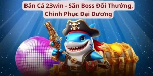 bắn cá 23Win