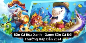 Bắn cá rùa xanh