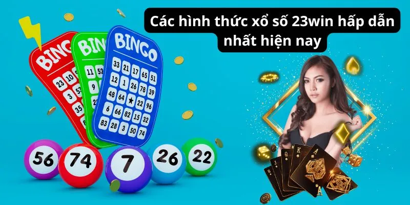 Các hình thức xổ số 23win hấp dẫn nhất hiện nay