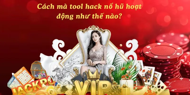 Cách mà tool hack slot hoạt động như thế nào?