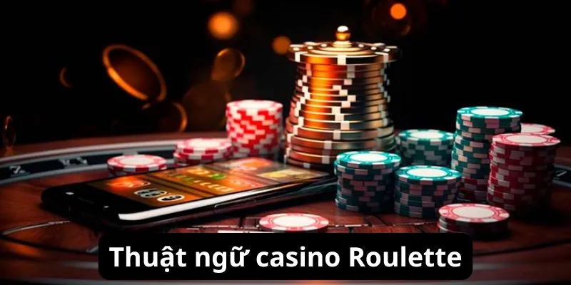 Thuật ngữ casino Roulette