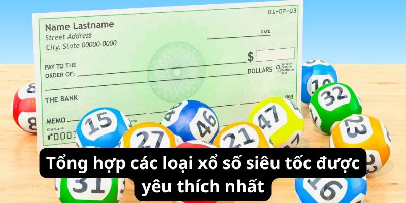 Tổng hợp các loại xổ số siêu tốc được yêu thích nhất