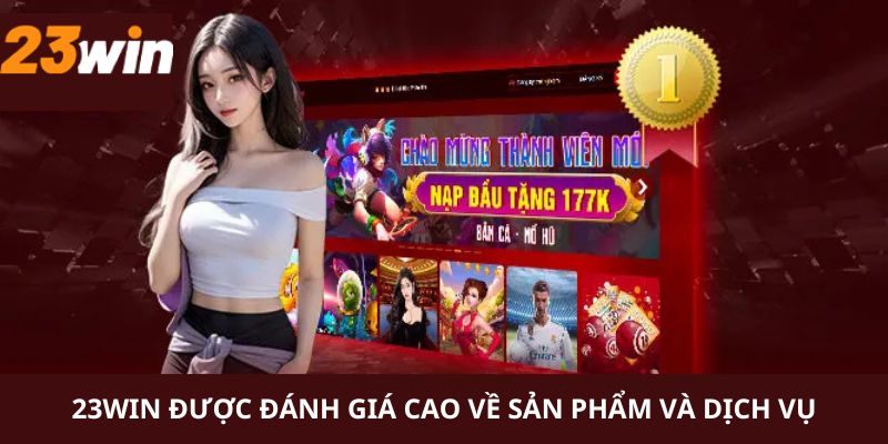 23WIN mang đến sân chơi được đánh giá cao về mọi mặt