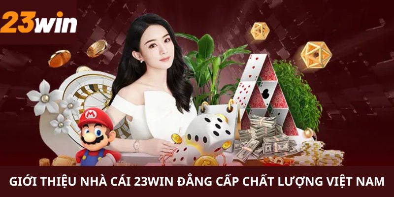 23WIN trở thành cái tên uy tín tại Việt Nam hiện nay